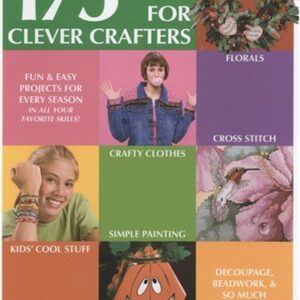 Over 175 Great Ideas For Clever Crafters