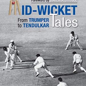 MID WICKET TALES FROM TRUMPER TO TENDULKAR