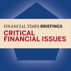 Financial Times Briefings Critical Financial Issues