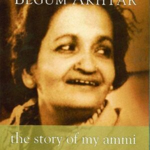 Begum Akhtar The Story Of My Ammi