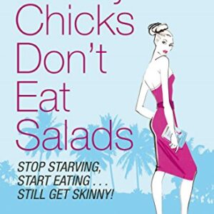 Skinny Chicks Dont Eat Salads