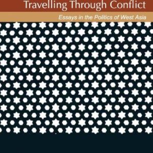 Travelling Through Conflict Essays On The Politic