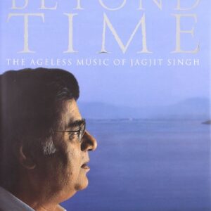 Beyond Time The Ageless Music Of Jagjit Singh
