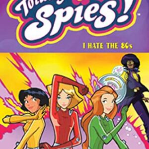 Totally Spies I Hate The 80s