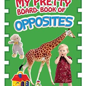 My Pretty Board Book Of Opposites