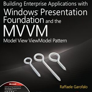 Building Enterprise Applications With Windows Presentation Foundation And The Mvvm