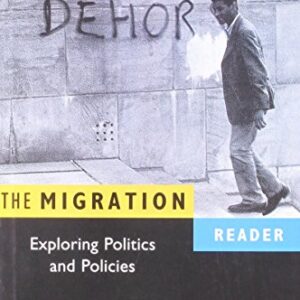 The Migration Reader Exploring Politics And Policies