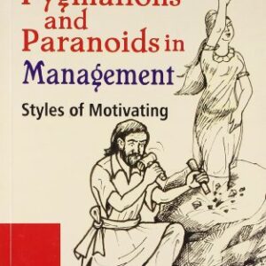 Pygmalions And Paranoids In Management