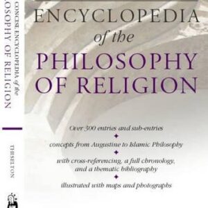 A Concise Encyclopedia Of The Philosophy Of Religion