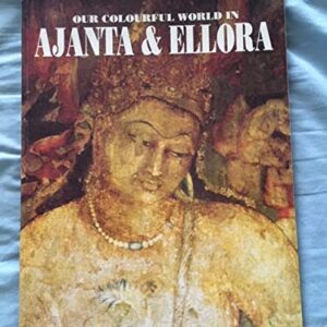 Our Colourful World In Ajanta And Ellora