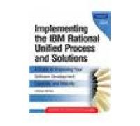 Implementing The Ibm Rational Unified Process And Solutions