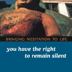Bringing Meditation To Life You Have The Right To Remain Silent