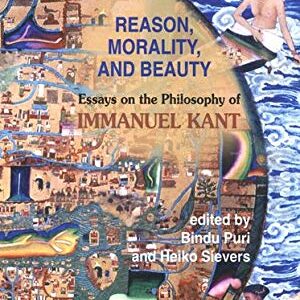 Reason Morality And Beauty Essays On The Philosophy Of Immanuel Kant