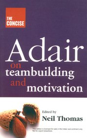 The Concise Adair On Teambuilding And Motivation