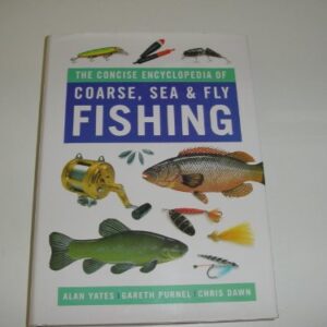 The Concise Encyclopedia Of Coarse Sea Fly Fishing
