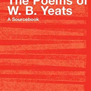The Poems Of W B Yeats A Sourcebook