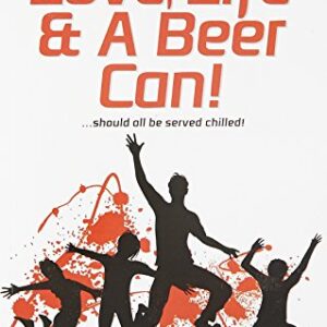 Love Life And A Beer Can