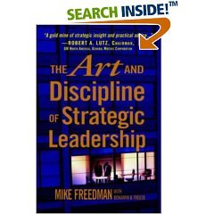The Art And Discipline Of Strategic Leadership