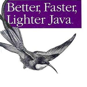 Better Faster Lighter Java
