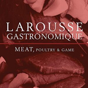 Larousse Gastronomique - Meat Poultry And Game