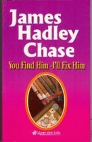 You Find Him I'll Fix Him