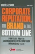 Corporate Reputation The Brand And The Bottom Line