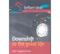 Downshift To The Good Life
