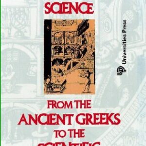 The History Of Science From The Ancient Creeks To The Scientific Revolution