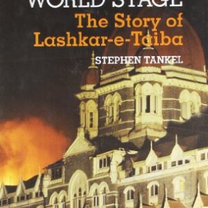 Storming The World Stage The Story Of Lashkar E Taiba
