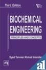 Biochemical Engineering Principles And Concepts