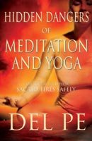 Hindden Dangers Of Meditation And Yoga