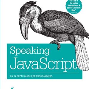 SPEAKING JAVASCRIPT : AN IN-DEPTH GUIDE FOR PROGRAMMERS