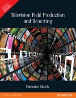 Television Field Production And Reporting Fourth Edition