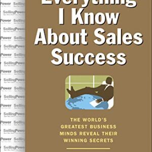 Everything I Know About Sales Success