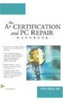 The A+ Certification And Pc Repair Handbook
