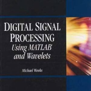 Digital Signal Porcessing Using Matlab And Wavelets