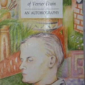 The Tribal World Of Verrier Elwin An Autobiography