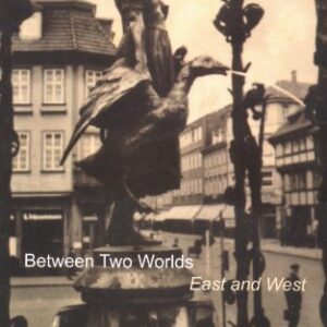 Between Two Worlds East And West