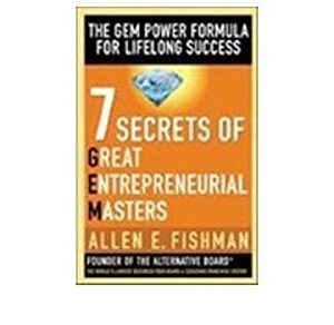 7 Secrets Of Great Entrepreneurial Masters