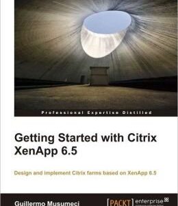 GETTING STARTED WITH CITRIX XEN APP 6.5