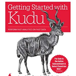 Getting Started with Kudu: Perform Fast Analytics on Fast Data