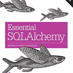 Essential Sqlalchemy: Mapping Python to Databases