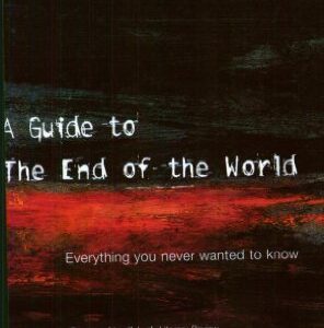A Guide To The End Of The World