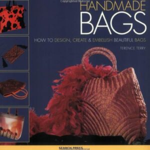 Handmade Bags How To Design Create & Embellish Beautiful Bags