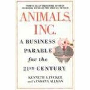 Animal Inc A Business Parable For The 21 Cent