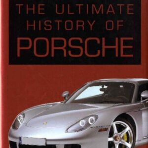 The Ultimate History Of Porsche