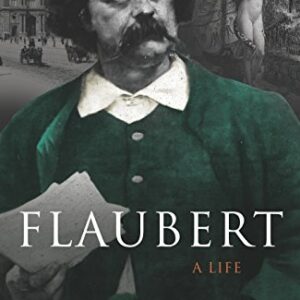 Flaubert A Life
