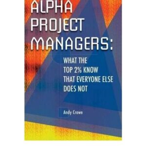 Alpha Project Managers What The Top 2% Know That Everyone Else Does Not