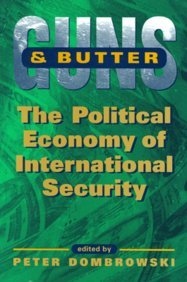 Guns & Butter The Political Economy Of Internation Security