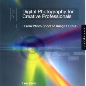 Digital Photography For Creative Professionals